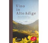 Libri Vino In Alto Adige. Storia E Presente Di Un Territorio Vinicolo Unico