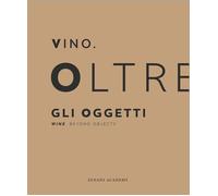 Vino. Oltre gli Oggetti. Wine. Beyond Objects - [Biblos]