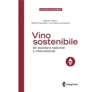 IL VINO SOSTENIBILE - CAPRI ETTORE, FRASNETTI ELISA, LAMASTRA LUCREZIA -