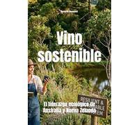 Vino sostenible: El liderazgo ecológico de Australia y Nueva Zelanda