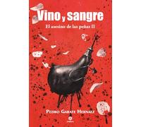 Vino y sangre. El asesino de las peñas II: 6