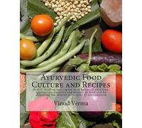 Vinod Verma Ayurvedic Food Culture and Recipes (Tascabile)