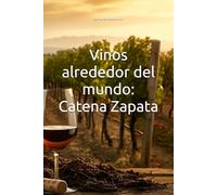 Vinos alrededor del mundo: Catena Zapata