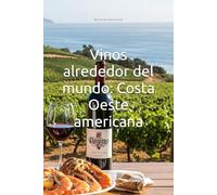 Vinos alrededor del mundo: Costa Oeste americana