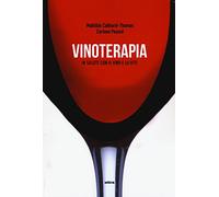 Vinoterapia. In salute con il vino e la vite