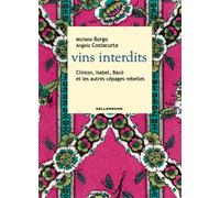 Vins interdits. Clinton, Isabel, Bacò et les autres cépages rebelles - Bor...
