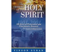 The Century of Holy Spirit: 100 Years of Pentecostal and Charismatic Renewal,
