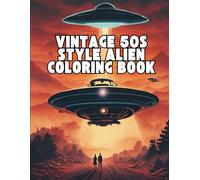 Vintage 50s Style Alien Coloring Book: xplore Retro Alien Worlds, Intriguing Cosmic Beings, and Classic UFO Designs