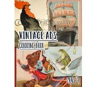Vintage Ads Coloring Book: Vol 8 of Old Advertisements Book Promotions Nostalgic Magazine Covers Retro Commercials Classic Product Marketing. High ... For Mindful Fun, Relaxation And Stress Relief
