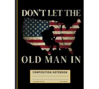 Vintage American Flag Composition Notebook: “Don’t Let the Old Man In” Patriotic Design, Retro Journal for Men, Veterans, and History Fans
