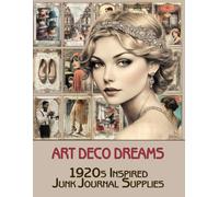 Vintage Art Deco Dreams 1920s Inspired Junk Journal Supplies: for Scrapbooking, Collage and Paper Crafts, Art Journaling
