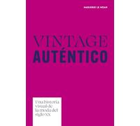 Vintage auténtico: Una historia visual de la moda del siglo XX