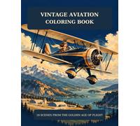 Vintage Aviation Coloring Book: Scenes from the Golden Age of Flight