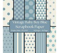 Vintage Baby Blue Boy Scrapbook Paper: Decorative Craft Paper, ideal for Scrapbooking, Collage, Card Making, Decoupage, Origami, Junk Journals, Mixed-Media