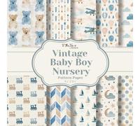 Vintage Baby Boy Nursery Pattern Paper: 20 Unique Double-Sided Pattern Sheets for Scrapbooking, Card Making, Junk Journals, Origami, and Other Cut and Create Paper Crafts