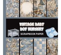 Vintage Baby Boy Nursery Scrapbook Paper: 20 Double Sided Sheets 8.5 x 8.5 for Scrapbooking, Mixed Media Art, Junk Journals, Crafting projects, Origami, and More