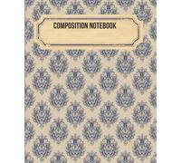 Vintage Baroque Damask Composition Notebook: Elegant Academia Journal with blue and beige Floral Pattern | Classic Notebook for Writers, Students, and Poets
