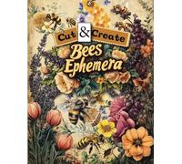 Vintage Bees Cut and Collage Ephemera Book: 180+ A Beautiful Collection of High-quality Images to Cut Out For Junk Journals, Collages, Mixed Media, ... Scrapbooking, Art & Paper Craft Paperback