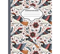 Vintage Bird & Floral Composition Notebook: Elegant Nature-Themed Journal for Writing, School, or Journaling | 120 Lined Pages | 7.5 x 9.25 Inches