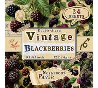 Vintage Blackberries Scrapbook Paper: 24 Double-Sided Sheets with 12 Rustic & Botanical Fruit Designs for Crafting Projects, Origami, Decoupage, Wrapping & Scrapbooking