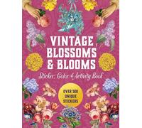 Vintage Blossoms and Blooms Sticker, Color & Activity Book: Over 500 Unique Stickers