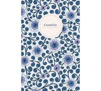 Vintage Blue Roses: Creativity: A Lined Journal for Reflection and Creative Writing
