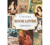 Vintage Book Lover Ephemera: Quotes, Covers, Illustrations & Literary Curiosities