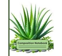 Vintage Botanical Aloe Illustration Composition Notebook: College Ruled ,Elegance Presence,for Teens,Girls,Women, School ,Office or Home.