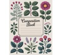 Vintage Botanical Composition Book: 120 Pages Notebook, with Illustration Cover Design, ideal for Journaling, Ideas, Creative Writing, Kids, Writers, ... Cover Design, ideal for Journaling, Ide