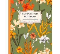 Vintage Botanical Composition Notebook | Orange, Yellow and White Flowers Illustration | Elegant Journal Aesthetic for College, School, Office & Work: 110 pages | college-ruled | 7.5 x 9.25 inch