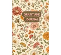 Vintage Botanical Gratitude Journal: Daily Reflection Notebook for Mindfulness and Positivity: Undated Daily Gratitude Log Book with Floral Design for Women and Teens