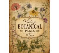 Vintage Botanical Pages: 52 Distressed Floral and Herbal Designs for Creative Paper Crafts