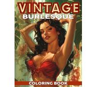 Vintage Burlesque Coloring Book: Chic and Nostalgic Coloring Pages for Adults Who Love Retro Fashion and Relaxing Moments