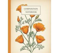Vintage California Poppy Wildflower Composition Notebook: A Rustic Botanical Nature Journal with Antique Floral Illustration | Notebook for Women, Gardeners, and California Natives