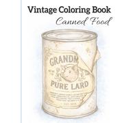 Vintage Cans Coloring Book: 49 Unique Vintage Can Designs Featuring Fruits, Vegetables & Meals | Relaxing Everyday Objects Coloring Book for Adults | Single-Sided Pages