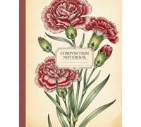 Vintage Carnation January Birth Flower Composition Notebook: A Rustic Botanical Nature Journal with Antique Floral Illustration | Birthday Gift Notebook for Women, Moms, and January Babies
