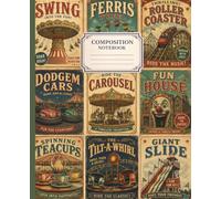 Vintage Carnival Ride Posters Composition Notebook: Aesthetic Journal for School, College, Work, Travel, Teens, Adults | 120 College Ruled Pages