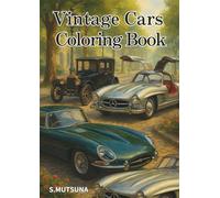 Vintage Cars Coloring Book: Every stroke deepens your love for classic automobiles.