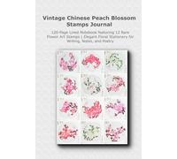 Vintage Chinese Peach Blossom Stamps Journal: 120-Page Lined Notebook featuring 12 Rare Flower Art Stamps | Elegant Floral Stationery for Writing, Notes, and Poetry