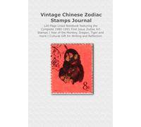 Vintage Chinese Zodiac Stamps Journal: 120-Page Lined Notebook featuring the Complete 1980-1991 First Issue Zodiac Art Stamps | Year of the Monkey, ... | Cultural Gift for Writing and Reflection