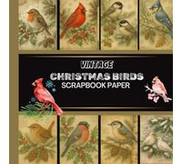 Vintage Christmas Birds Scrapbook Paper: 20 Double Sided Sheets 8.5 x 8.5 for Scrapbooking, Junk Journals, Mixed Media Art, Origami, Crafting projects, and More