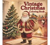 Vintage Christmas Coloring Book: A Nostalgic Holiday Coloring Book for Adults Featuring Classic Santas, Victorian Scenes, and Old-Fashioned Winter Charm for Stress Relief.