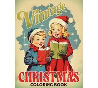 Vintage Christmas Coloring Book: Fun and Easy Coloring Pages with Vintage Christmas Scenes, Simple Holiday Art, and Cozy Seasonal Designs for Kids Relaxation