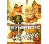 Vintage Christmas Critters: Nostalgic Winter Coloring Pages with Peaceful Woodland Animals, Soft Scenes, and Cozy Gatherings for All Ages to Enjoy
