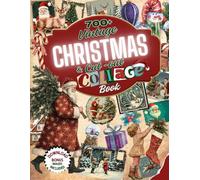 Vintage Christmas Cut Out & Collage Book: 700+ Illustrations Retro Holiday Ephemera, Santa Claus & Whimsical Festive Crafts for Scrapbooking and Decor