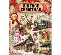 Vintage Christmas Ephemera Book: High Quality Images Of Santa Claus and Moose For Paper Crafts, Scrapbooking, Mixed Media, Junk Journals, Decorative Art, Artist Trading Cards, and More.