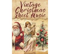 Vintage Christmas Sheet Music: Antique-Style Pages for Scrapbooking, Junk Journals, Decoupage, DIY Cards and Holiday Crafts