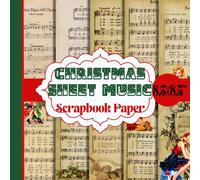 Vintage Christmas Sheet Music Scrapbook Paper: Craft Nostalgic Holiday Magic 20 Double-Sided Unique Designs for Paper craft, Card Making, Decoupage, Collage and More - Antique Music-Themed Craft Paper