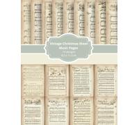 Vintage Christmas Sheet Music Scrapbook Paper: Decorative Pages for Junk Journaling, Scrapbooking, Collage, Paper Crafts & Decoupage Antique Holiday Music Printable Look