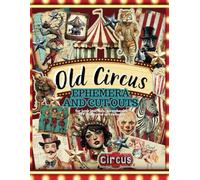 Vintage Circus Junk Journal Epehemera and Cut Outs for Collages: Old Carnival Aesthetic Pages with Add Ons for Scrapbooking DIY Crafts Art Projects